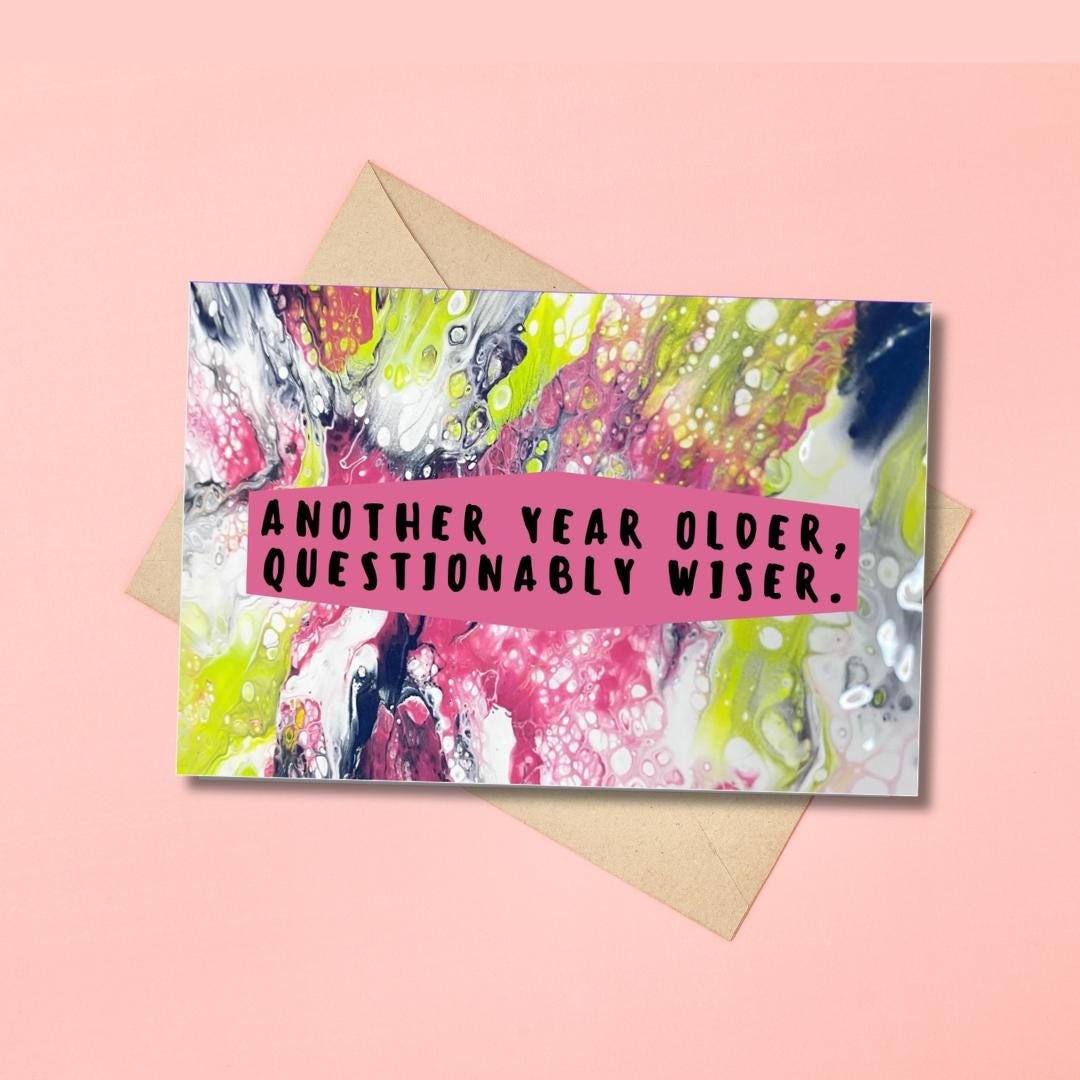 Another Year Older, Questionably Wiser Birthday Card