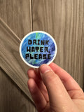 Drink Water, Please Sticker - 2" Waterproof, Vinyl Sticker - Blue and Green
