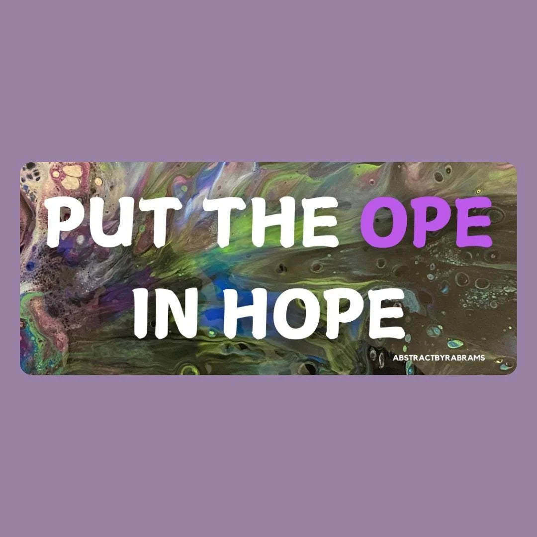 Put The Ope in Hope Vinyl and Polypropylene Sticker - 3.5" x 1.75"
