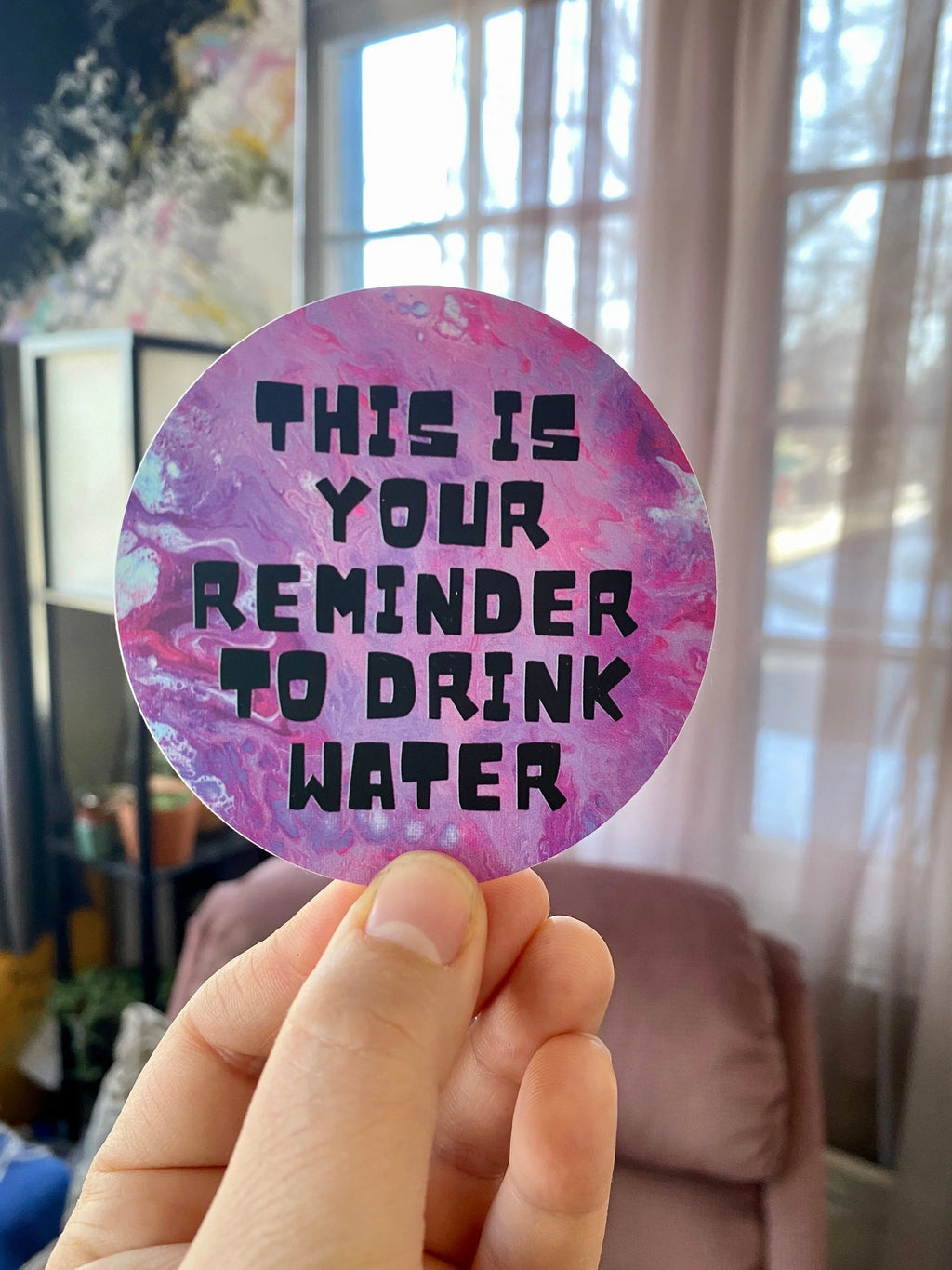 This is Your Reminder to Drink Water - 3" Waterproof, Vinyl Sticker - Circle Sticker