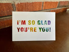 Rainbow Greeting Card - Positive Affirmation - I'm So Glad You're You