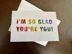 Rainbow Greeting Card - Positive Affirmation - I'm So Glad You're You