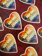 You Are Loved Sticker - 2" and 3"  LGBTQ+ Vinyl and Polypropylene