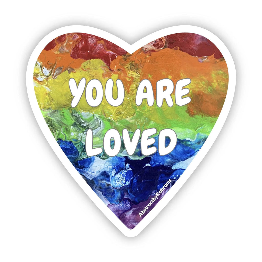 You Are Loved Sticker - 2" and 3"  LGBTQ+ Vinyl and Polypropylene