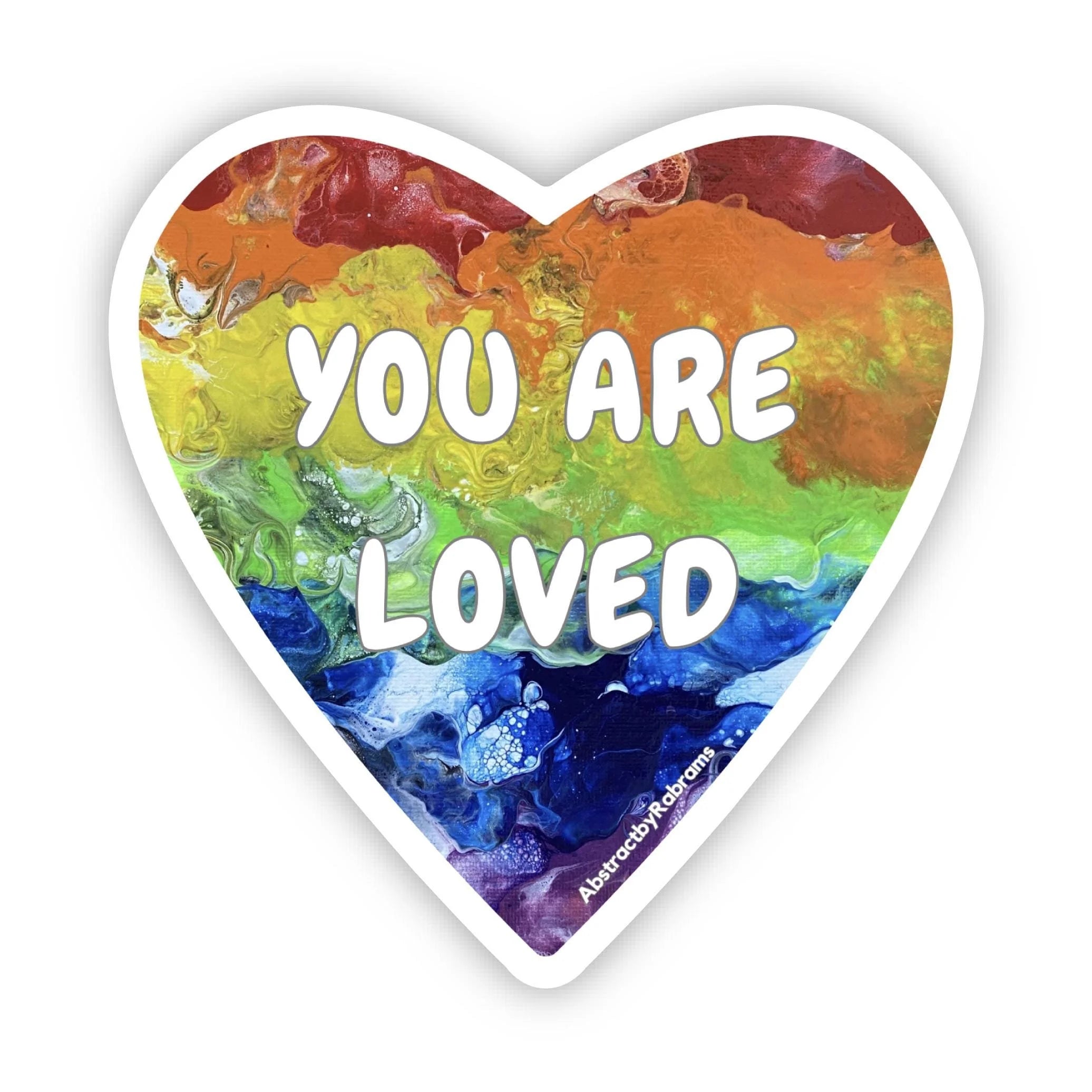 You Are Loved Sticker - 2" and 3"  LGBTQ+ Vinyl and Polypropylene