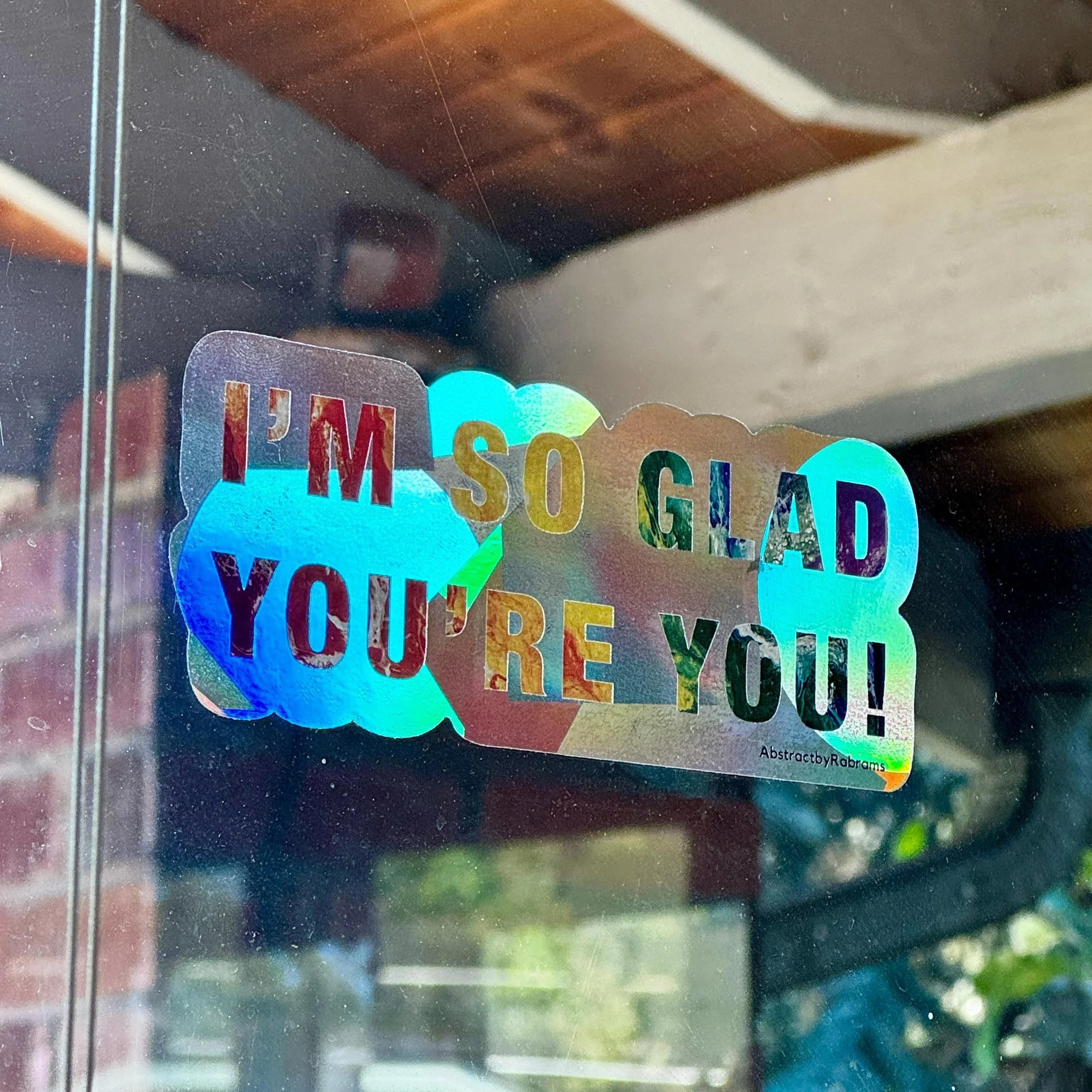 I'm So Glad You're You Sun Catcher Window Decal,  Rainbow, 5"x2" - Suncatcher