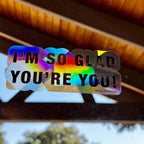 I'm So Glad You're You Sun Catcher Window Decal,  Rainbow, 5"x2" - Suncatcher