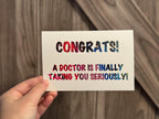 Congrats! A Doctor is Finally Taking you Seriously - 4"x6" - Greeting Card