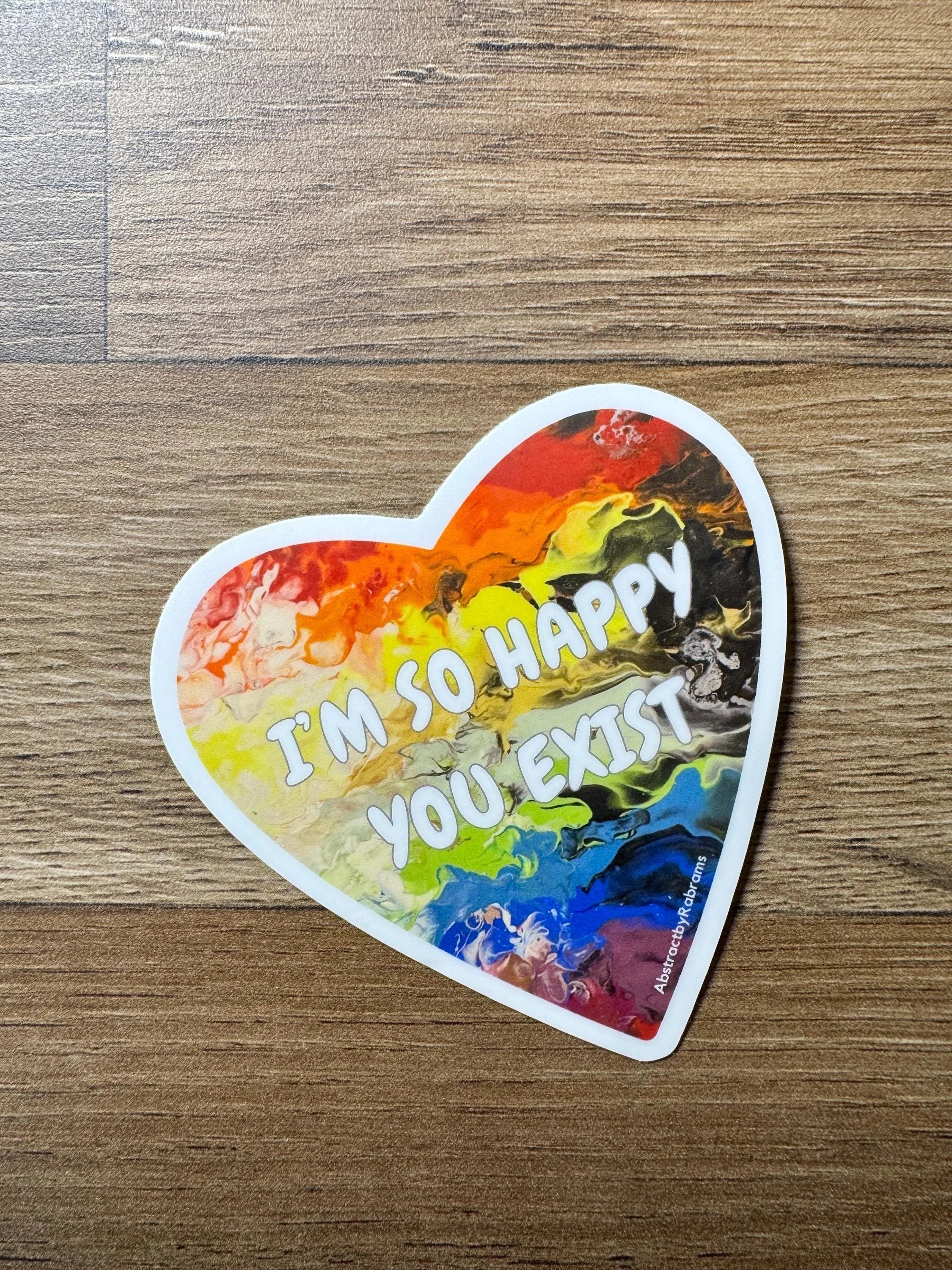 I'm So Happy You Exist Sticker - 3" - Rainbow - Vinyl - LGBTQ+