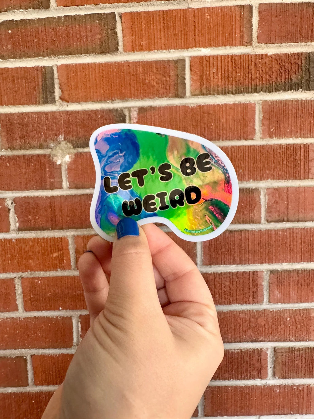 Let's Be Weird - Waterproof Vinyl Sticker - Holographic - Trippy - Psychedelic - Weirdo