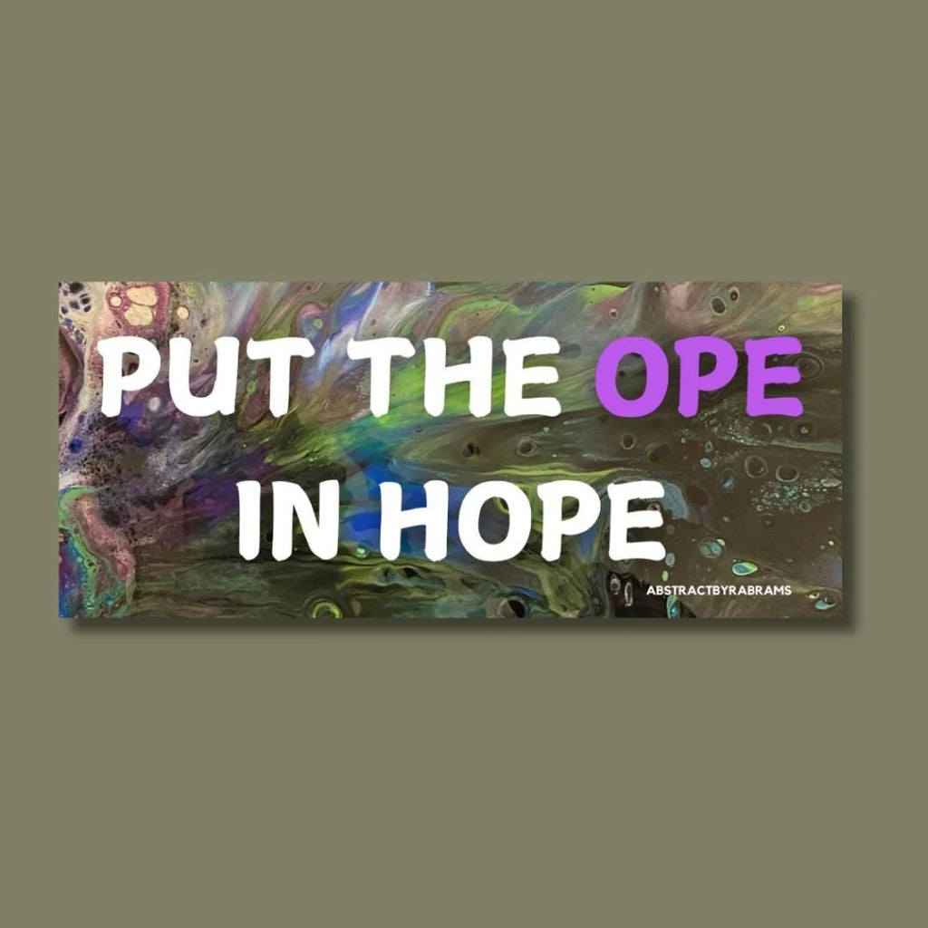 Put The Ope in Hope Vinyl and Polypropylene Sticker - 3.5" x 1.75"