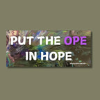 Put The Ope in Hope Vinyl and Polypropylene Sticker - 3.5" x 1.75"