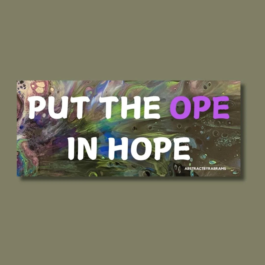 Put The Ope in Hope Vinyl and Polypropylene Sticker - 3.5" x 1.75"