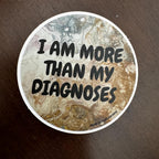 I Am More Than My Diagnoses - 3" - Polypropylene - Weatherproof