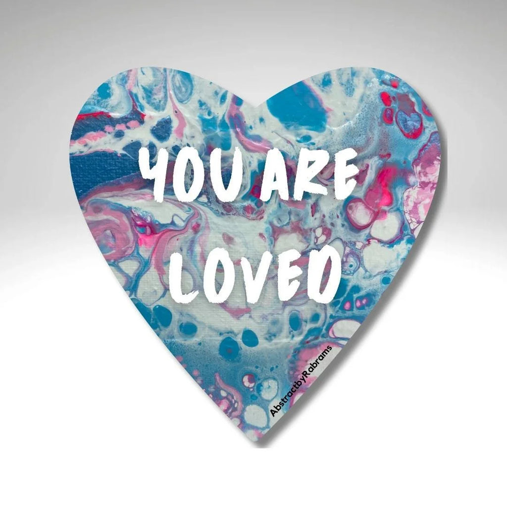 You Are Loved Sticker - 2" and 3"  LGBTQ+ Vinyl and Polypropylene