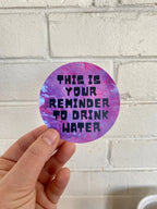 This is Your Reminder to Drink Water - 3" Waterproof, Vinyl Sticker - Circle Sticker