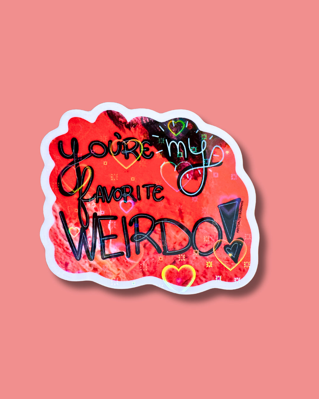 You're My Favorite Weirdo Sticker - Heart Laminate - 3" Hand Drawn and Hand Lettered
